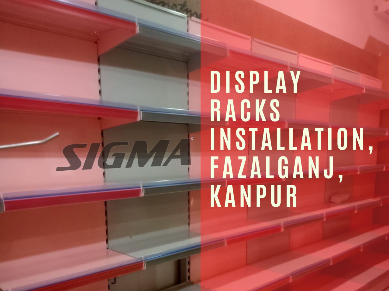 Display racks Installation, FazalGanj, Kanpur.jpg